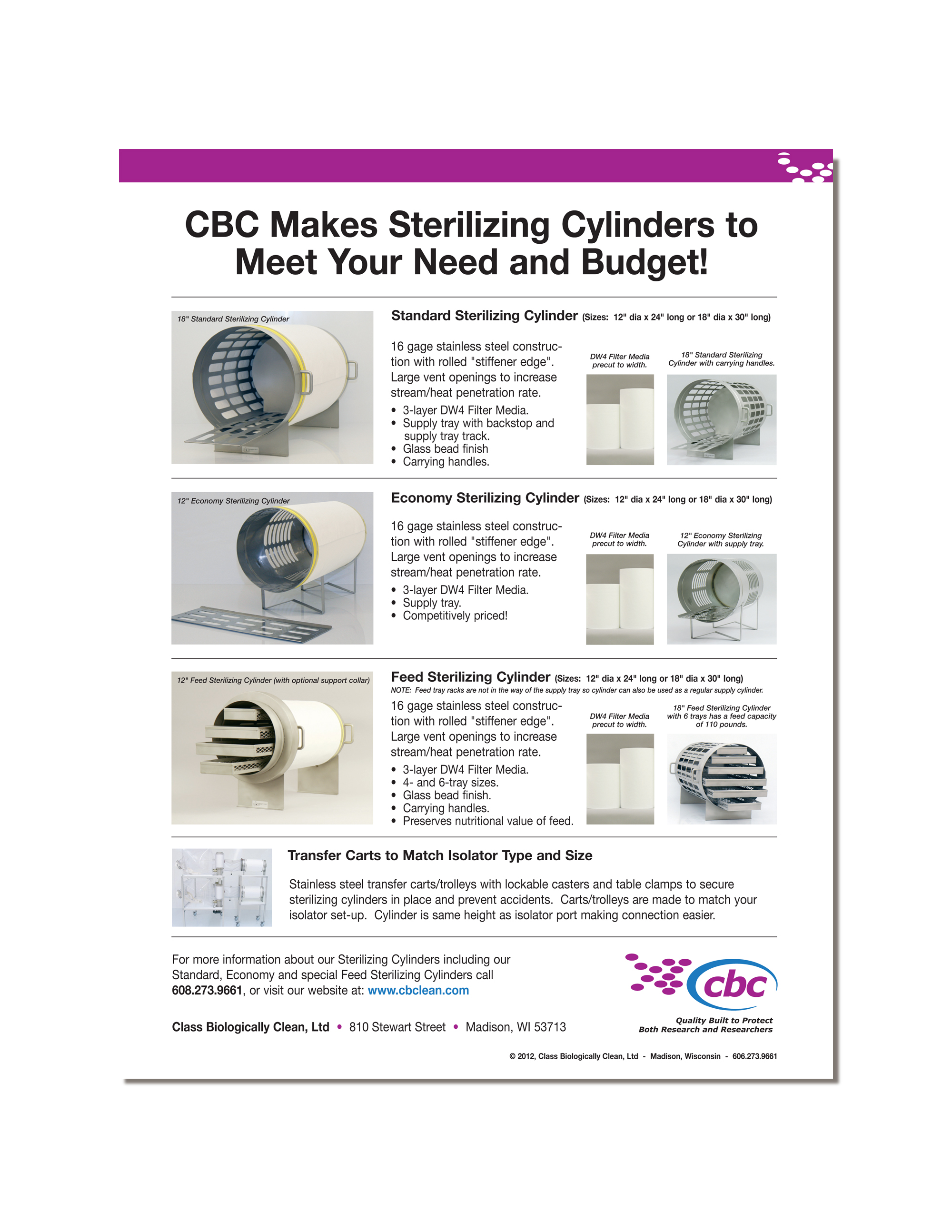 Download a printable flyer about CBC's Economy Autoclave Sterilizing Cylinders for sterilizing water, bedding, cages, etc... for gnotobiotic animal research. Click here to download flyer.