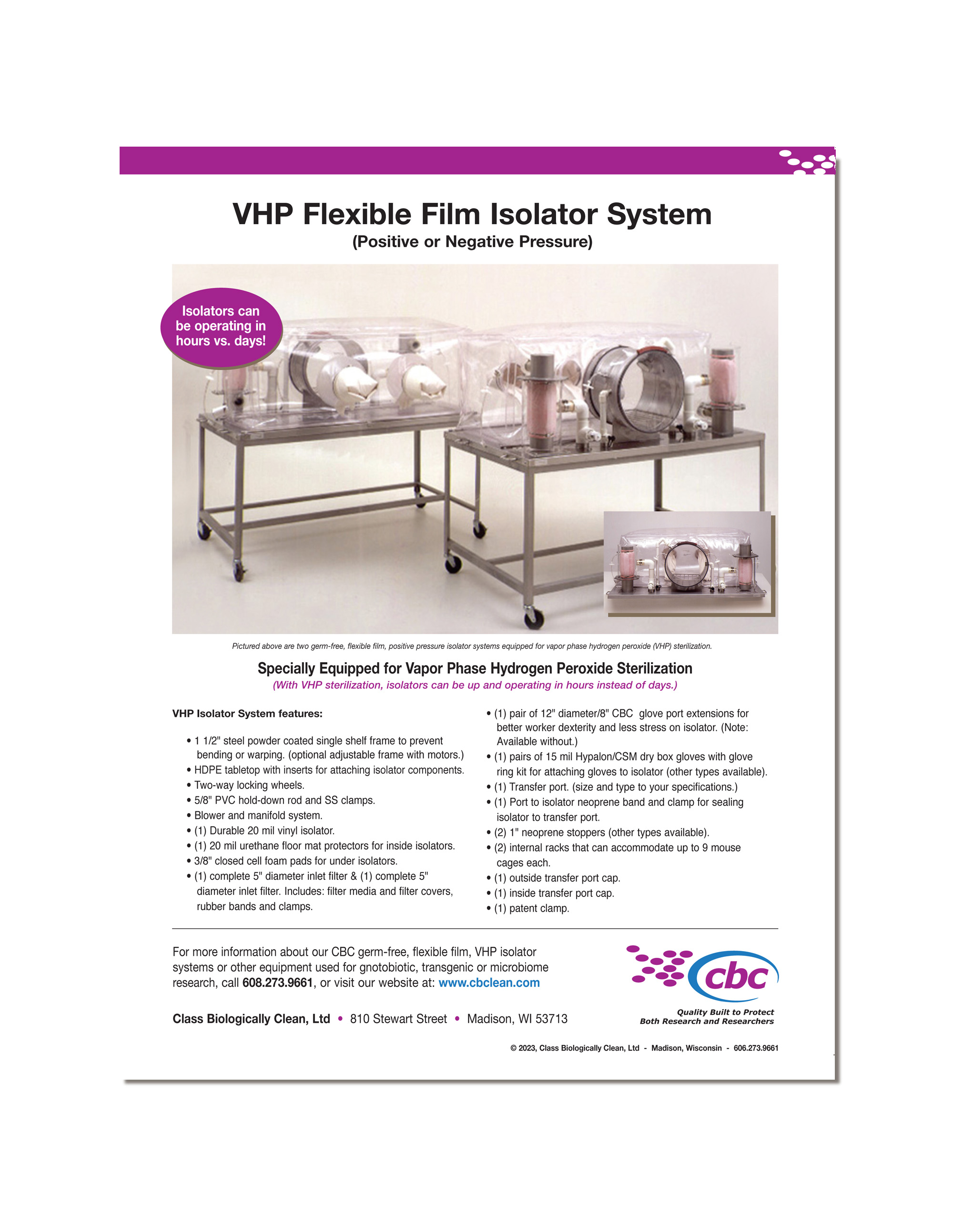 Download a printable flyer about CBC's positive pressure, flexible film, VHP isolator for conducting research on gnotobiotic mice and other rodents. Click here to download flyer.